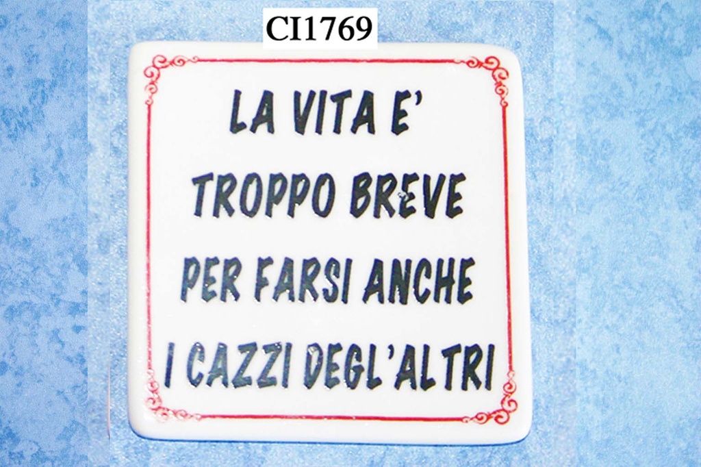MAGNETE CERAMICA MOTTI "LA VITA E' TROPPO BREVE" 